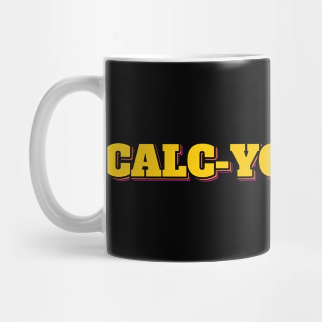 Funny Accountant Saying Calc-You-Later by ardp13